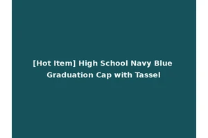 [Hot Item] High School Navy Blue Graduation Cap with Tassel