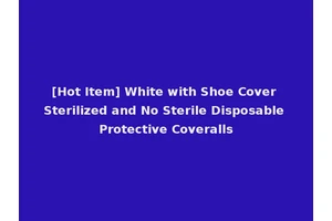 [Hot Item] White with Shoe Cover Sterilized and No Sterile Disposable Protective Coveralls
