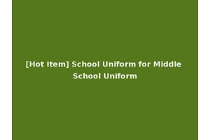 [Hot Item] School Uniform for Middle School Uniform