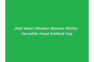 [Hot Item] Woolen Women Winter Versatile Head Knitted Cap