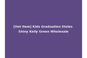 [Hot Item] Kids Graduation Stoles Shiny Kelly Green Wholesale