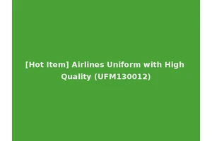 [Hot Item] Airlines Uniform with High Quality (UFM130012)