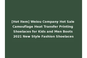 [Hot Item] Weiou Company Hot Sale Camouflage Heat Transfer Printing Shoelaces for Kids and Men Boots 2021 New Style Fashion Shoelaces