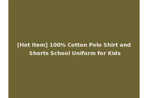 [Hot Item] 100% Cotton Polo Shirt and Shorts School Uniform for Kids