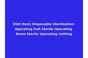 [Hot Item] Disposable Sterilization Operating Suit Sterile Operating Room Sterile Operating Cothing