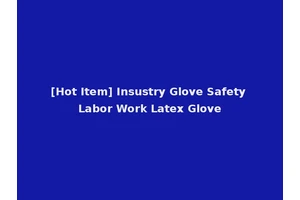 [Hot Item] Insustry Glove Safety Labor Work Latex Glove