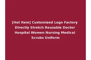 [Hot Item] Customized Logo Factory Directly Stretch Reusable Doctor Hospital Women Nursing Medical Scrubs Uniform