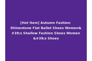 [Hot Item] Autumn Fashion Rhinestone Flat Ballet Shoes Women's Shallow Fashion Shoes Women's Shoes