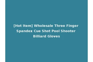 [Hot Item] Wholesale Three Finger Spandex Cue Shot Pool Shooter Billiard Gloves