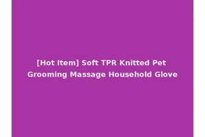 [Hot Item] Soft TPR Knitted Pet Grooming Massage Household Glove