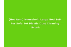 [Hot Item] Household Large Bed Soft Fur Sofa Set Plastic Dust Cleaning Brush