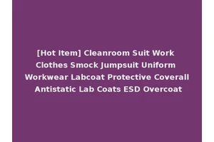 [Hot Item] Cleanroom Suit Work Clothes Smock Jumpsuit Uniform Workwear Labcoat Protective Coverall Antistatic Lab Coats ESD Overcoat