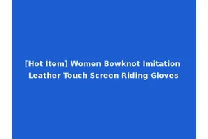 [Hot Item] Women Bowknot Imitation Leather Touch Screen Riding Gloves