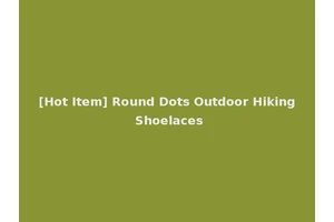 [Hot Item] Round Dots Outdoor Hiking Shoelaces