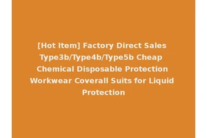 [Hot Item] Factory Direct Sales Type3b/Type4b/Type5b Cheap Chemical Disposable Protection Workwear Coverall Suits for Liquid Protection