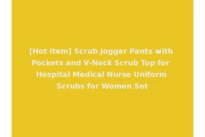 [Hot Item] Scrub Jogger Pants with Pockets and V-Neck Scrub Top for Hospital Medical Nurse Uniform Scrubs for Women Set