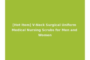 [Hot Item] V-Neck Surgical Uniform Medical Nursing Scrubs for Men and Women