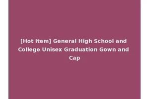 [Hot Item] General High School and College Unisex Graduation Gown and Cap