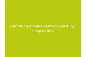 [Hot Item] 4 Hole Heart-Shaped Alloy Snap Button