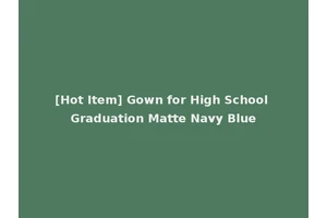 [Hot Item] Gown for High School Graduation Matte Navy Blue