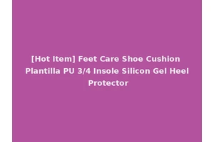 [Hot Item] Feet Care Shoe Cushion Plantilla PU 3/4 Insole Silicon Gel Heel Protector