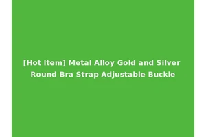 [Hot Item] Metal Alloy Gold and Silver Round Bra Strap Adjustable Buckle