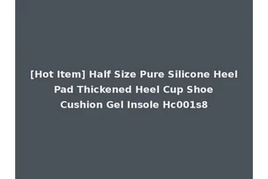 [Hot Item] Half Size Pure Silicone Heel Pad Thickened Heel Cup Shoe Cushion Gel Insole Hc001s8