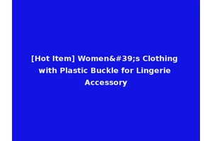 [Hot Item] Women's Clothing with Plastic Buckle for Lingerie Accessory