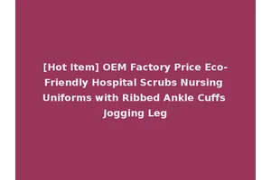 [Hot Item] OEM Factory Price Eco-Friendly Hospital Scrubs Nursing Uniforms with Ribbed Ankle Cuffs Jogging Leg
