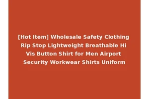 [Hot Item] Wholesale Safety Clothing Rip Stop Lightweight Breathable Hi Vis Button Shirt for Men Airport Security Workwear Shirts Uniform