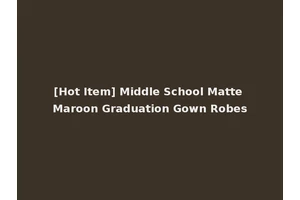 [Hot Item] Middle School Matte Maroon Graduation Gown Robes