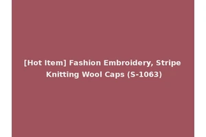 [Hot Item] Fashion Embroidery, Stripe Knitting Wool Caps (S-1063)
