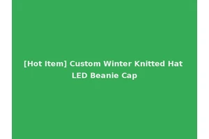[Hot Item] Custom Winter Knitted Hat LED Beanie Cap