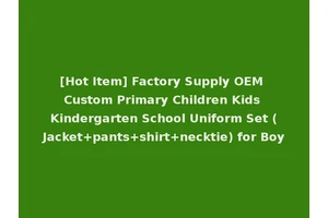 [Hot Item] Factory Supply OEM Custom Primary Children Kids Kindergarten School Uniform Set (Jacket+pants+shirt+necktie) for Boy
