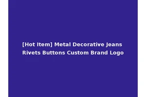 [Hot Item] Metal Decorative Jeans Rivets Buttons Custom Brand Logo