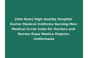 [Hot Item] High Quality Hospital Doctor Medical Uniforms Nursing Men Medical Scrub Suits for Doctors and Nurses Ropa Medica Mujeres Uniformada