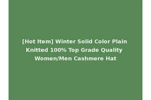 [Hot Item] Winter Solid Color Plain Knitted 100% Top Grade Quality Women/Men Cashmere Hat