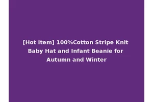 [Hot Item] 100%Cotton Stripe Knit Baby Hat and Infant Beanie for Autumn and Winter