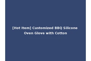[Hot Item] Customized BBQ Silicone Oven Glove with Cotton