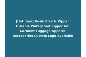 [Hot Item] Resin Plastic Zipper Durable Waterproof Zipper for Garment Luggage Apparel Accessories Custom Logo Available