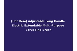 [Hot Item] Adjustable Long Handle Electric Extendable Multi-Purpose Scrubbing Brush