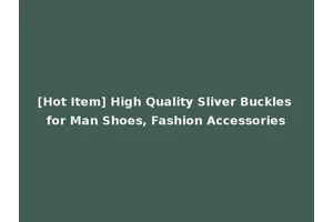 [Hot Item] High Quality Sliver Buckles for Man Shoes, Fashion Accessories