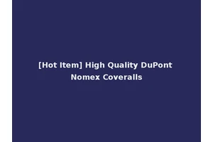 [Hot Item] High Quality DuPont Nomex Coveralls