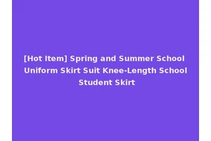 [Hot Item] Spring and Summer School Uniform Skirt Suit Knee-Length School Student Skirt