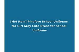 [Hot Item] Pinafore School Uniforms for Girl Gray Cute Dress for School Uniforms
