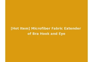 [Hot Item] Microfiber Fabric Extender of Bra Hook and Eye