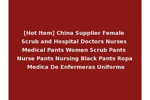 [Hot Item] China Supplier Female Scrub and Hospital Doctors Nurses Medical Pants Women Scrub Pants Nurse Pants Nursing Black Pants Ropa Medica De Enfermeras Uniforme