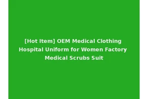 [Hot Item] OEM Medical Clothing Hospital Uniform for Women Factory Medical Scrubs Suit