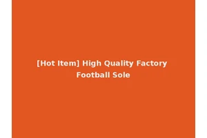 [Hot Item] High Quality Factory Football Sole