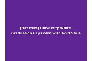 [Hot Item] University White Graduation Cap Gown with Gold Stole